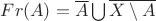 $Fr(A)=\overline{A}\bigcup \overline{X\setminus A}$