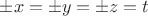 $ \pm x =\pm y =\pm z =t $