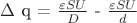 $ $\Delta$ q = $\frac{\varepsilon SU}{D}$ - $\frac{\varepsilon SU}{d}$$