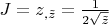 $J=z_{,\tilde z}=\frac{1}{2\sqrt \tilde z}$