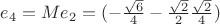$e_4 = Me_2 = (-\frac{\sqrt{6}}{4} -\frac{\sqrt{2}}{2} \frac{\sqrt{2}}{4})$