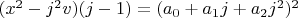 $(x^2-j^2 v)(j-1)=(a_0+a_1 j+a_2 j^2)^2$