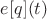 $e[q](t)$