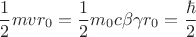 $$\frac 12mvr_0=\frac 12m_0c\beta \gamma r_0=\frac {\hbar }{2}$$