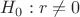 $H_0:r \not =0$