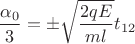 $$\[\frac{{{\alpha _0}}}{3} =  \pm \sqrt {\frac{{2qE}}{{ml}}} {t_{12}}\]$$