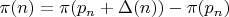 $\pi (n) = \pi (p_n + \Delta (n)) - \pi (p_n)$