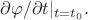 $\partial\varphi/\partial t|_{t=t_0}.$