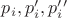 $p_i, p_i’, p_i’’$ $p_i, p_i’, p_i’’$