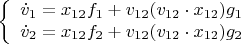 $$\left\{\begin{array}{l}\dot v_1 = x_{12} f_1 + v_{12} (v_{12}\cdot x_{12}) g_1 \\
\dot v_2 = x_{12} f_2 + v_{12} (v_{12}\cdot x_{12}) g_2 \\
 \end{array}\right.$$
