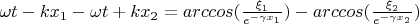 $\omega t - kx_1 - \omega t + kx_2 = arccos( \frac {\xi_1}{e^{-\gamma x_1}} ) - arccos( \frac {\xi_2}{e^{-\gamma x_2}} ) $