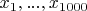 $x_1,...,x_{1000}$