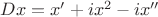 $Dx=x'+i x^2-i x''$ $Dx=x'+i x^2-i x''$