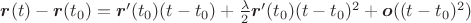 $\boldsymbol{r}(t)-\boldsymbol{r}(t_0)=\boldsymbol{r}'(t_0)(t-t_0)+\frac{\lambda}{2} \boldsymbol{r}'(t_0)(t-t_0)^2 + \boldsymbol{o}((t-t_0)^2)$