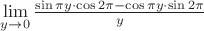 $\lim\limits_{y\to 0 } \frac {\sin \pi y \cdot \cos 2\pi - \cos \pi y \cdot \sin 2 \pi}{y}$
