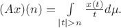 $(Ax) (n) = \int\limits_{|t|>n} \frac{x(t)}{t} d\mu.$