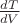 $\frac{dT}{dV}$