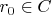 $r_0 \in C$