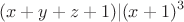 $$(x+y+z+1)|(x+1)^3$$