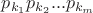 $p_{k_1} p_{k_2} ... p_{k_m}$