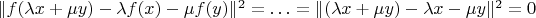 $\|f(\lambda x+\mu y)-\lambda f(x)-\mu f(y)\|^2=\ldots=\|(\lambda x+\mu y)-\lambda x-\mu y\|^2=0$