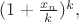 $(1+\frac{x_n}{k})^k,$
