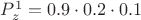 $P_z^1=0.9 \cdot 0.2 \cdot 0.1$