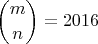 $\displaystyle \binom{m}{n} = 2016$
