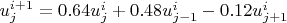 $u_j^{i+1} = 0.64u_j^i + 0.48u_{j-1}^i - 0.12u_{j+1}^i$