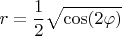 $$r = \frac{1}{2} \sqrt{\cos(2 \varphi)}$$