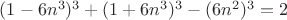 $(1-6n^3)^3+(1+6n^3)^3-(6n^2)^3=2$