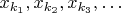 $x_{k_1},x_{k_2},x_{k_3},\ldots$