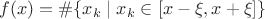 $$
f(x) = \#\{ x_k \mid x_k \in [x - \xi, x + \xi] \}
$$