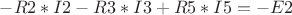 $-R2*I2 - R3*I3 + R5*I5 = -E2$