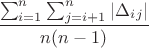 $$\frac {\sum\limit_{i=1}^n \sum\limit_{j=i+1}^n |\Delta_i_j|} {n(n-1)}$$
