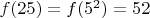 $f(25)=f(5^2)=52$