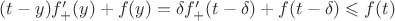 $(t-y)f_+'(y)+f(y)=\delta f_+'(t-\delta)+f(t-\delta) \leqslant f(t)$