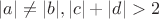 $|a|\not =|b|, |c|+|d|>2$