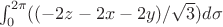 $$$\int_{0}^{2\pi} ((-2z-2x-2y)/\sqrt{3})d\sigma$