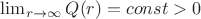 $\lim_{r \to \infty} Q(r) = const>0$