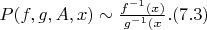 $P(f,g,A,x) \sim \frac {f^{-1}(x)} {g^{-1}(x}}. (7.3)$