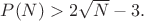 $P(N)>2\sqrt{N} - 3.$