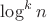 $\log^k n$
