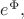 $e^\Phi,$