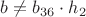 $b\not={b_{36}}\cdot{h_2}$