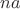 $\[na\]$