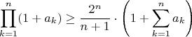 $$\prod_{k=1}^{n}(1+a_k)\geq\frac{2^n}{n+1}\cdot\left(1+\sum_{k=1}^{n}a_k \right)$$