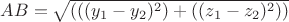 $AB = \sqrt{(((y_1-y_2)^2)+((z_1-z_2)^2))}$