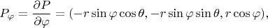$$
P_\varphi = \frac{\partial P}{\partial \varphi} = (-r \sin \varphi \cos \theta, -r \sin \varphi \sin \theta, r \cos \varphi),
$$