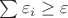 $\sum{\varepsilon_i}\geq \varepsilon$